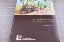 Los caminos de hierro: ferrocarriles y tranvias en Antioquia