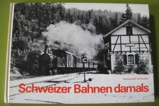 Schweizer Bahnen damals